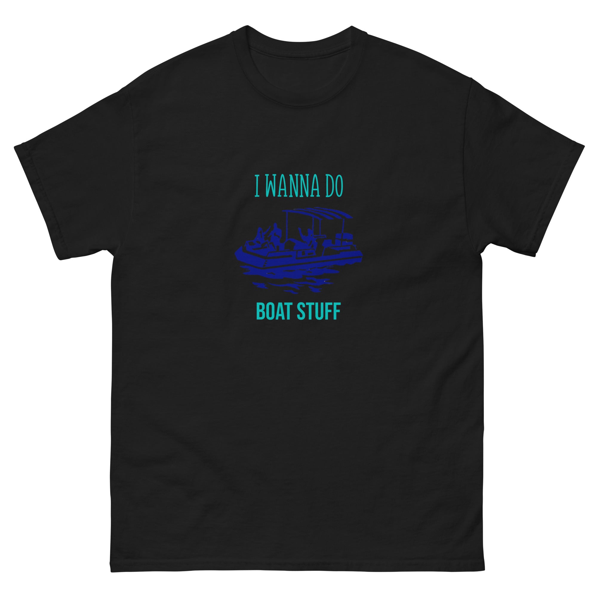 I Wanna Do Boat Stuff Pontoon Boat classic tee