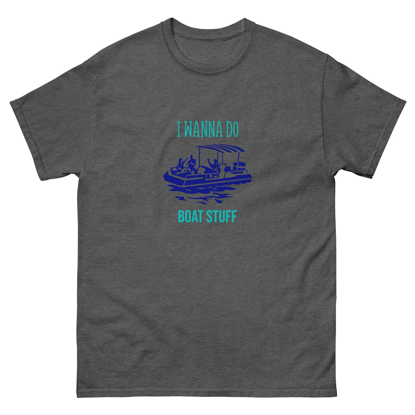 I Wanna Do Boat Stuff Pontoon Boat classic tee