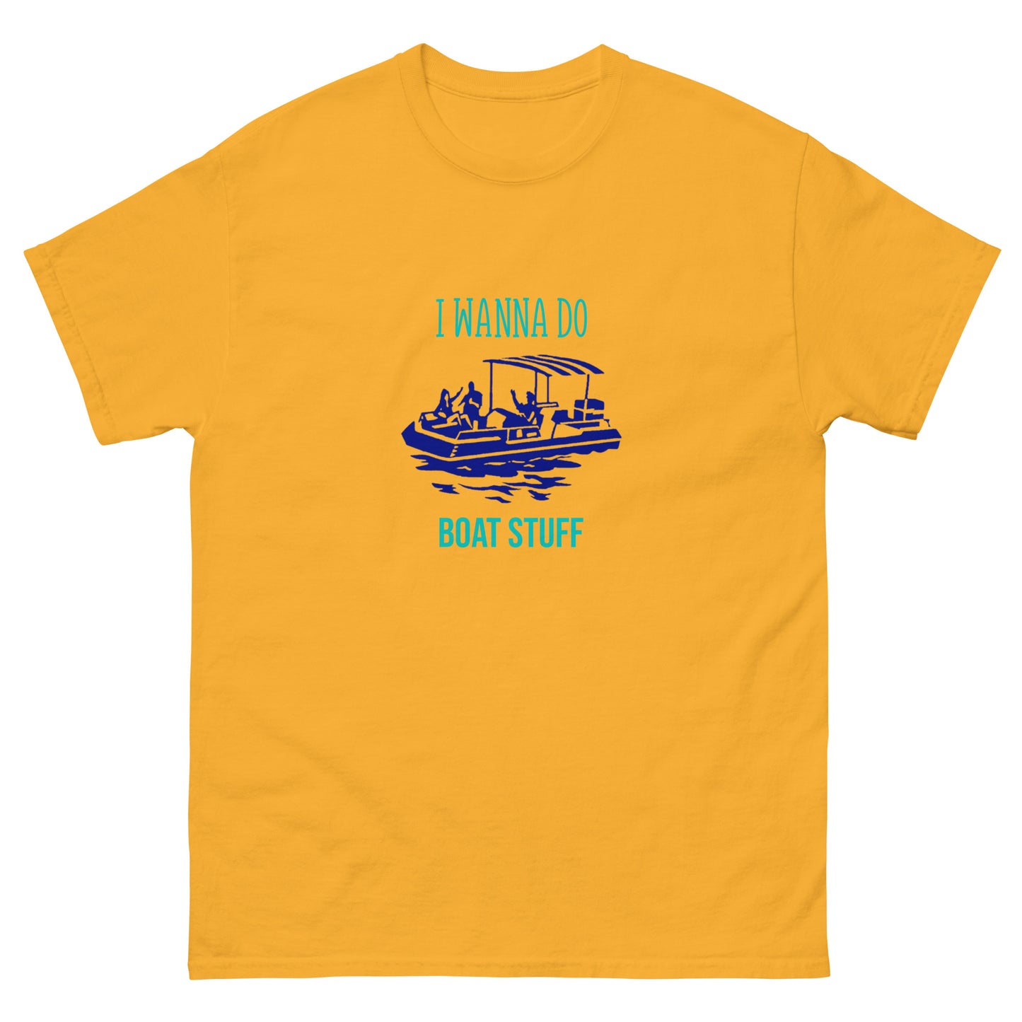 I Wanna Do Boat Stuff Pontoon Boat classic tee