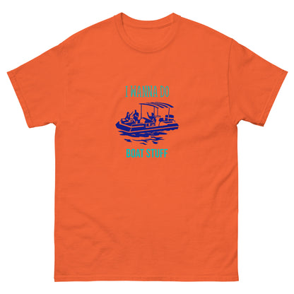 I Wanna Do Boat Stuff Pontoon Boat classic tee