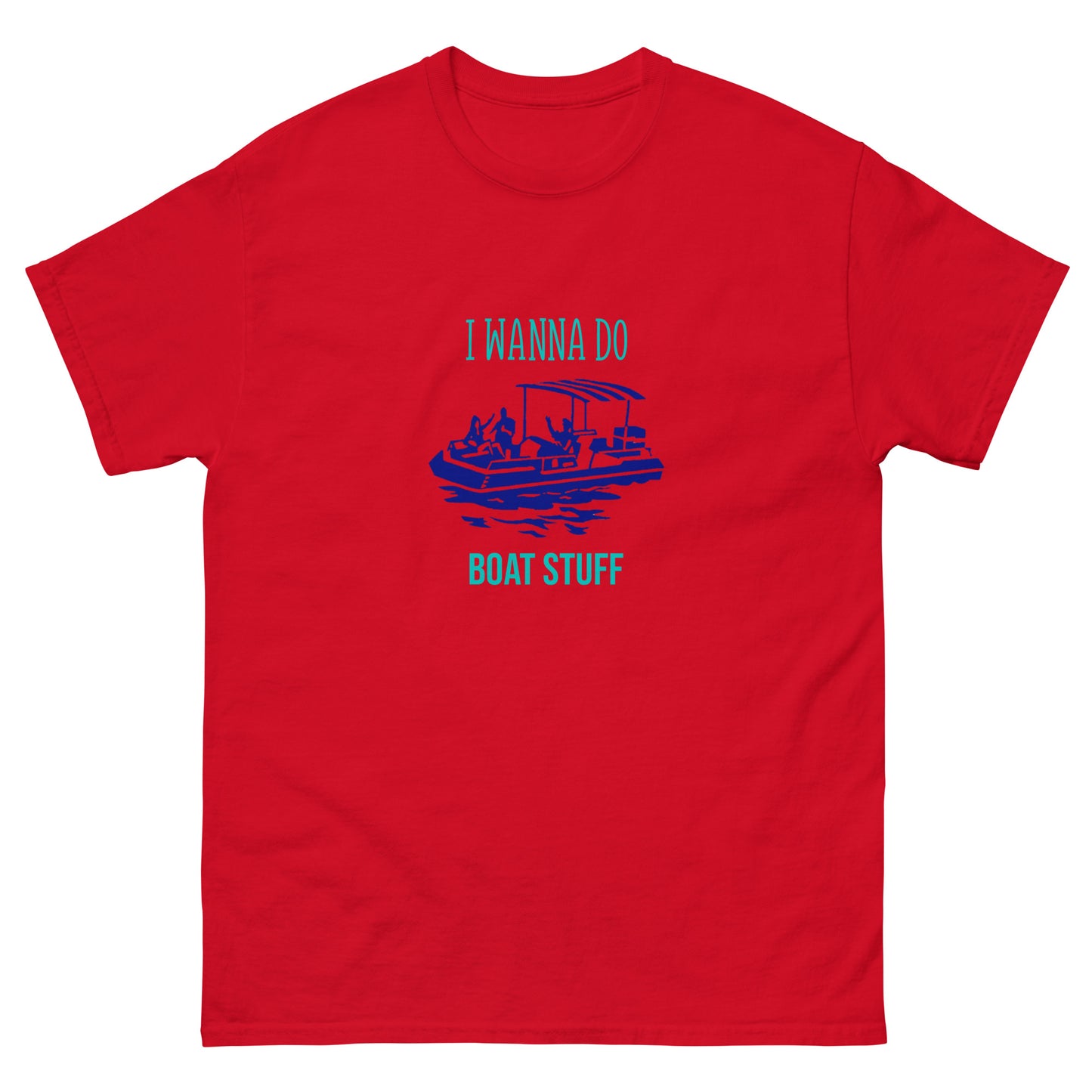 I Wanna Do Boat Stuff Pontoon Boat classic tee