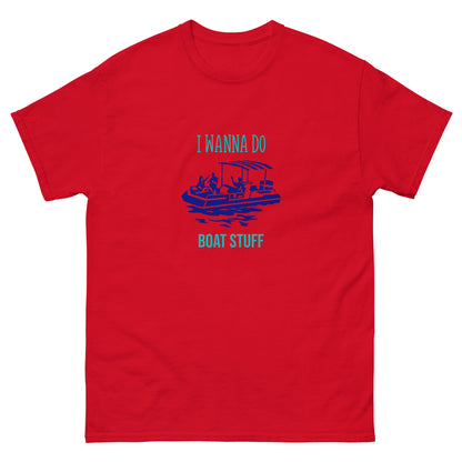 I Wanna Do Boat Stuff Pontoon Boat classic tee