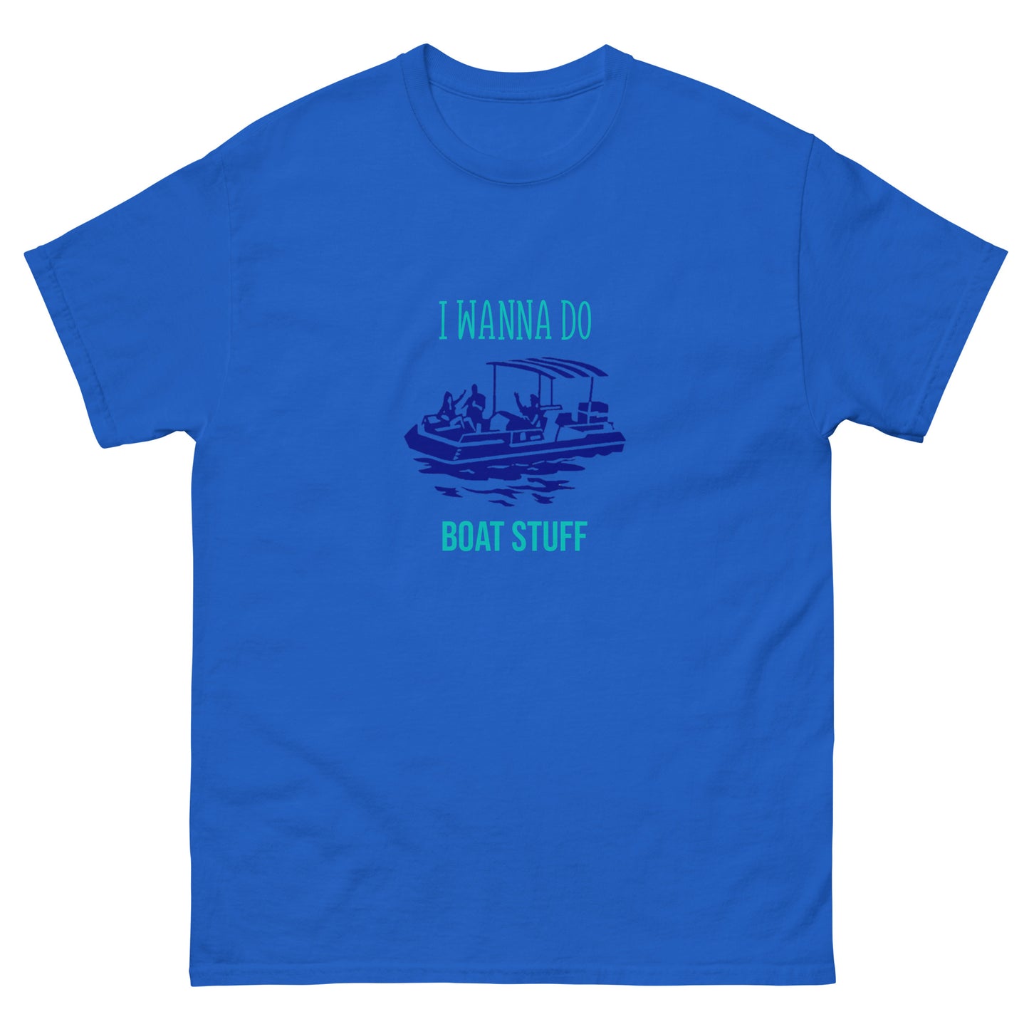 I Wanna Do Boat Stuff Pontoon Boat classic tee