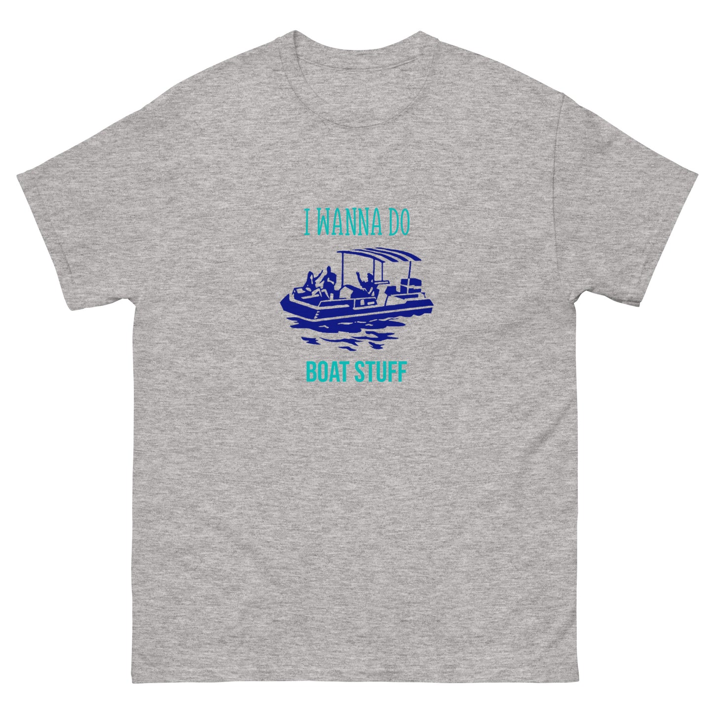 I Wanna Do Boat Stuff Pontoon Boat classic tee