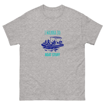 I Wanna Do Boat Stuff Pontoon Boat classic tee