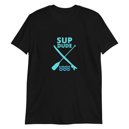 SUP Dude Paddle X Board Paddleboard Short-Sleeve Unisex T-Shirt