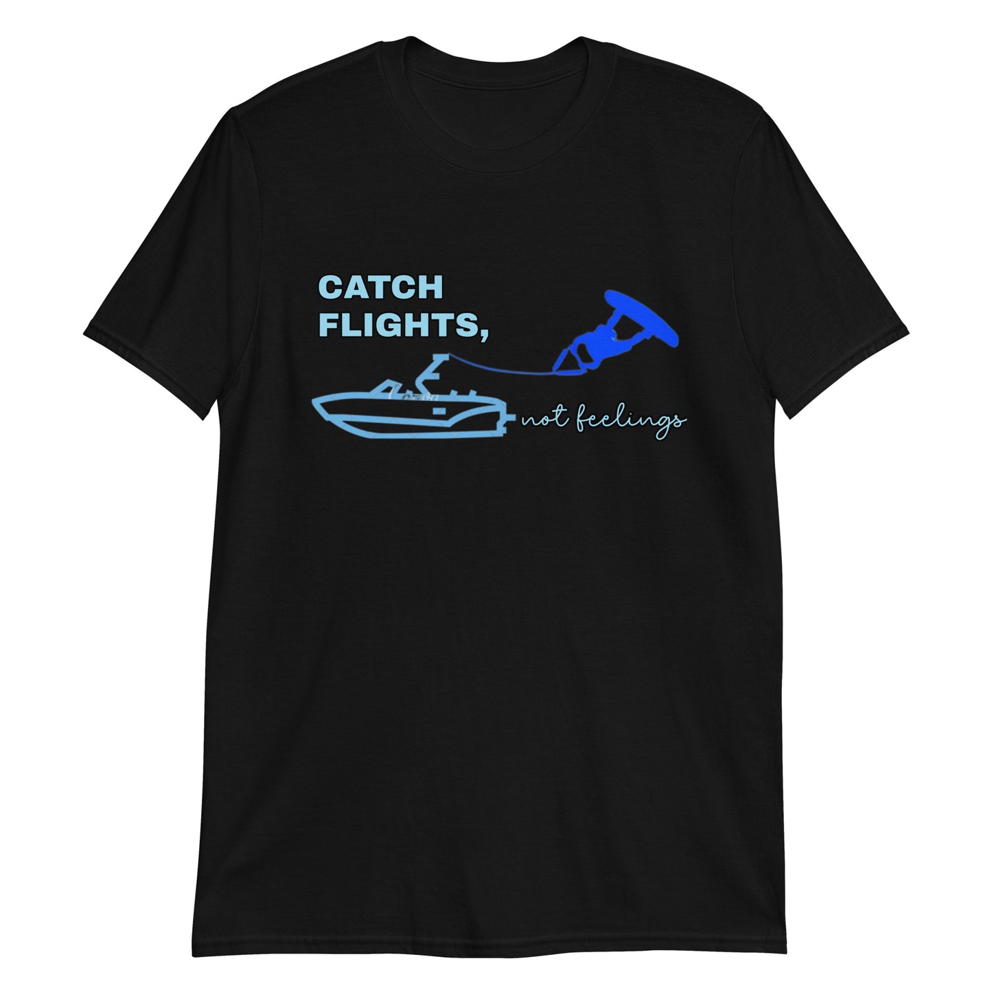 Wakeboarding Catch Flight, Not Feelings Short-Sleeve Unisex T-Shirt