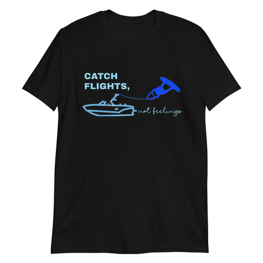 Wakeboarding Catch Flight, Not Feelings Short-Sleeve Unisex T-Shirt