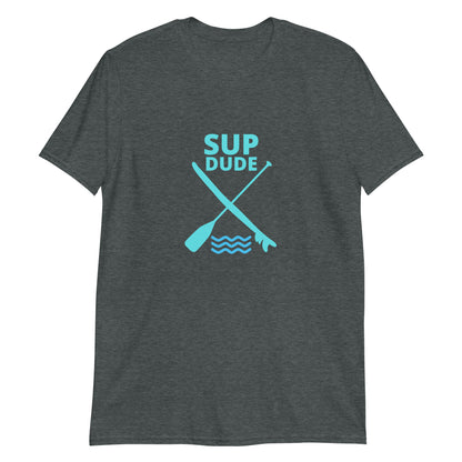 SUP Dude Paddle X Board Paddleboard Short-Sleeve Unisex T-Shirt