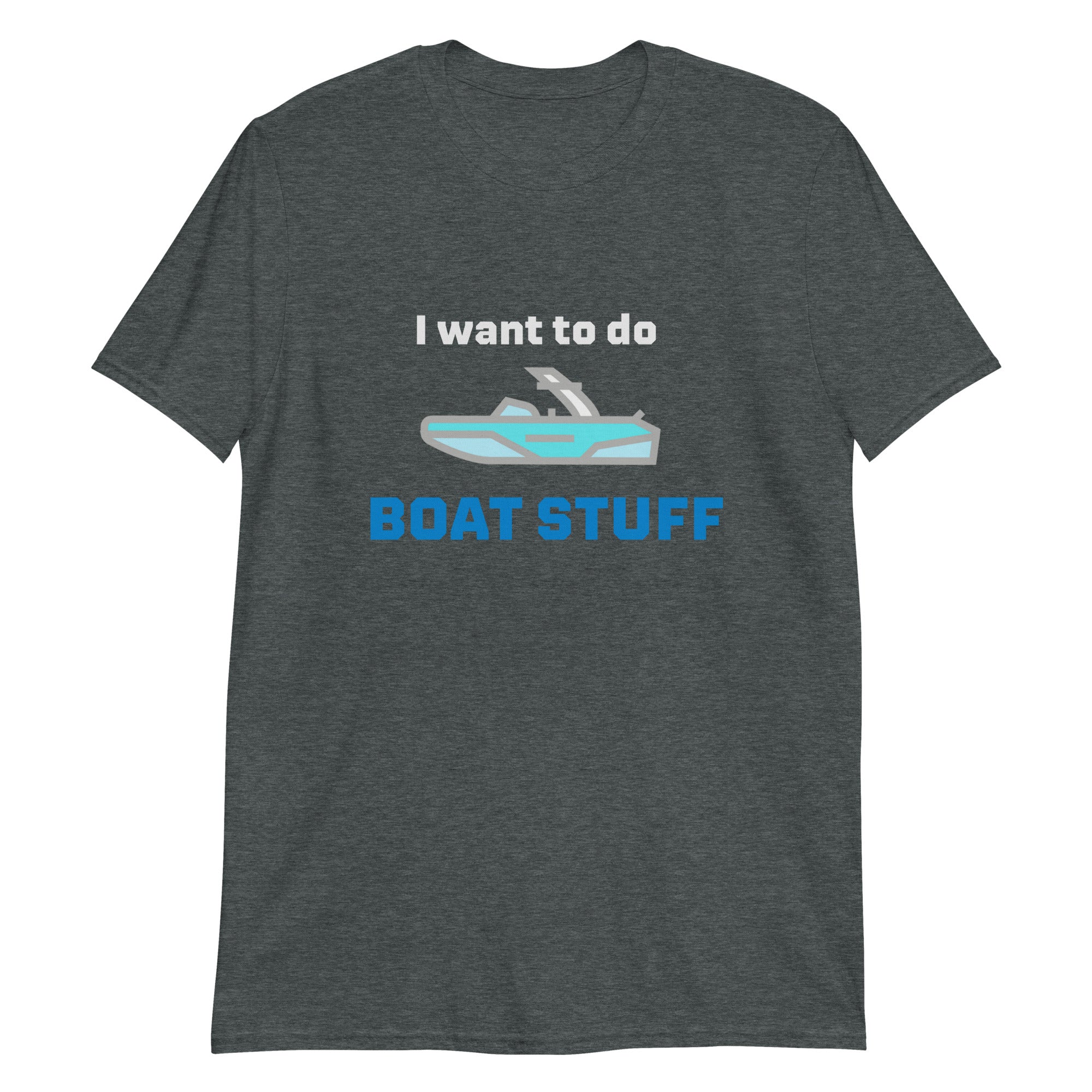 I want to do Boat Stuff Short-Sleeve Unisex T-Shirt