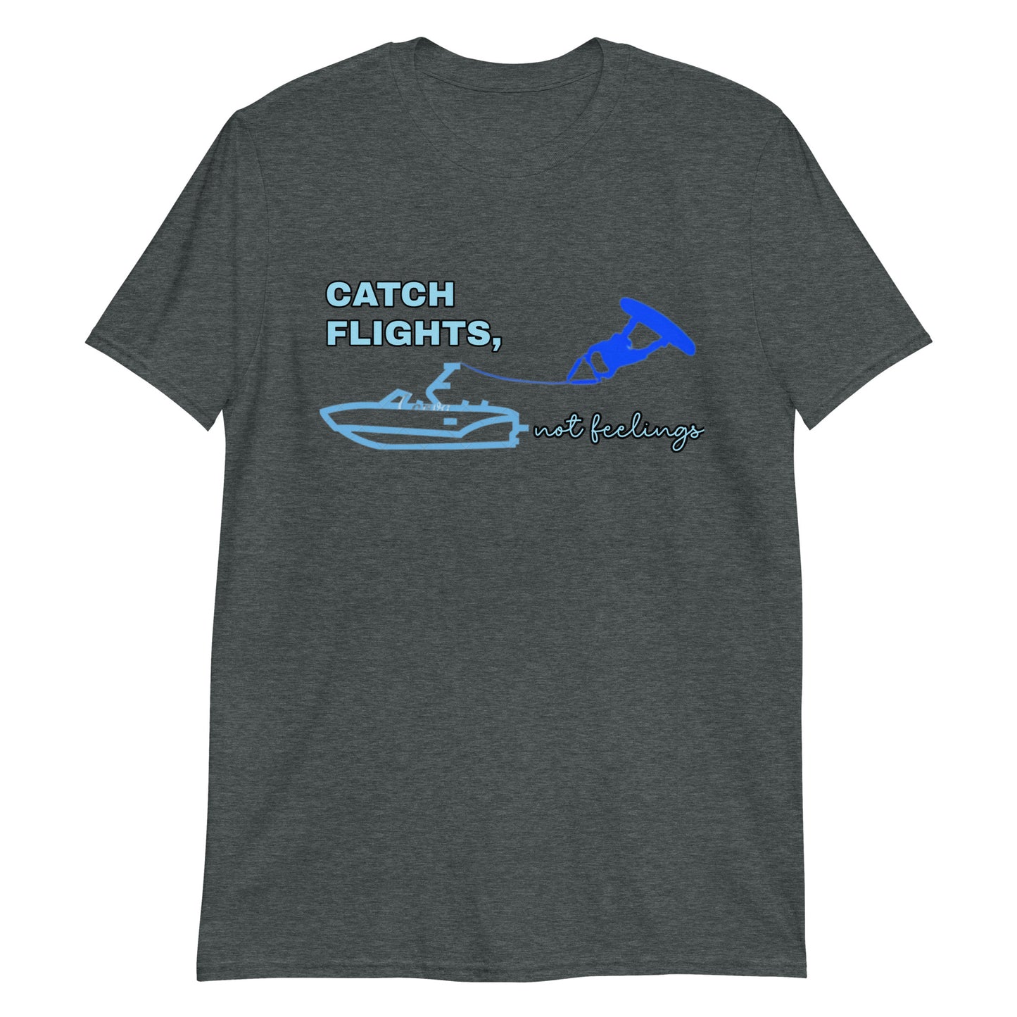 Wakeboarding Catch Flight, Not Feelings Short-Sleeve Unisex T-Shirt