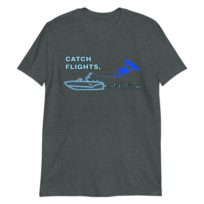 Wakeboarding Catch Flight, Not Feelings Short-Sleeve Unisex T-Shirt
