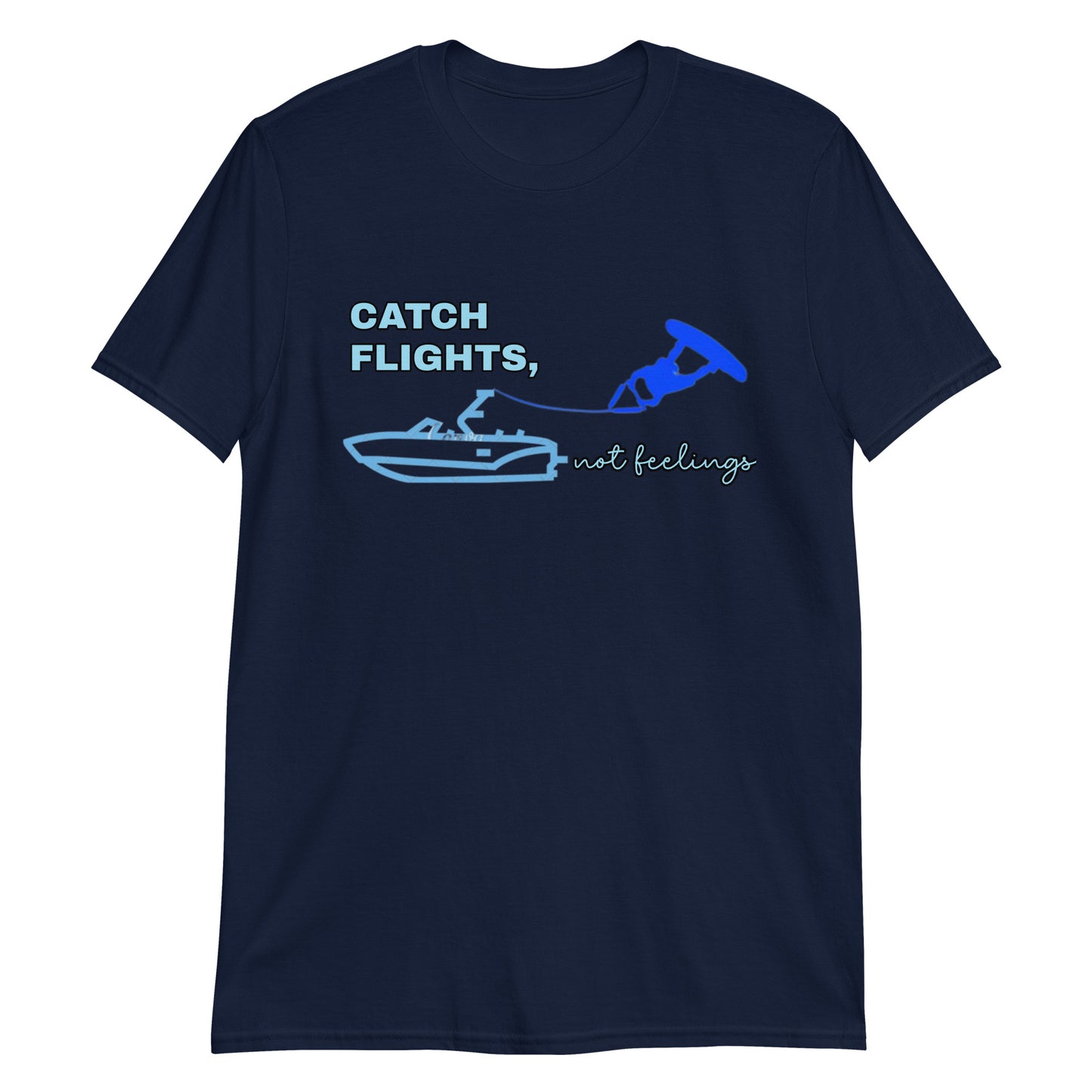 Wakeboarding Catch Flight, Not Feelings Short-Sleeve Unisex T-Shirt