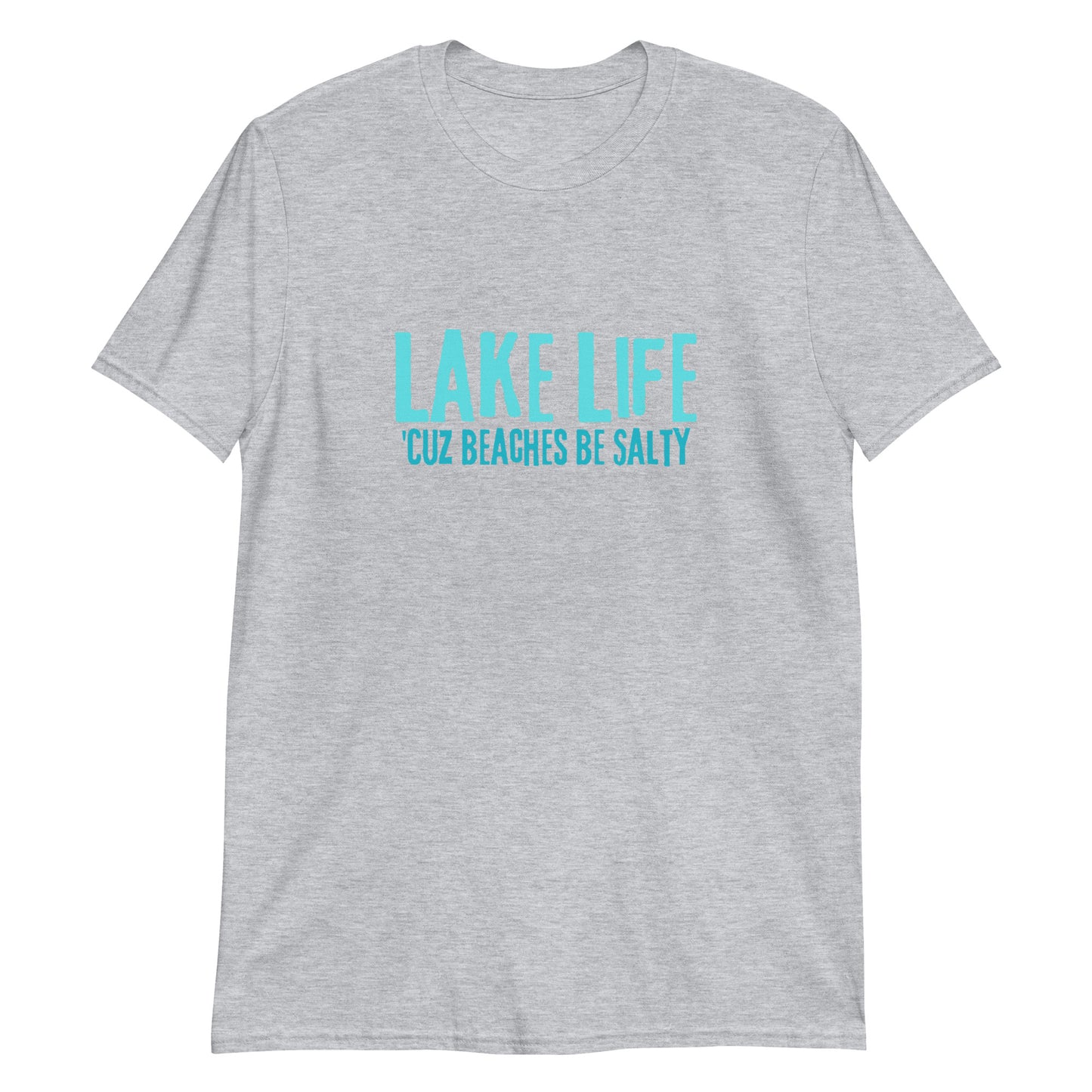 Lake Life Cuz Beaches Be Salty Short-Sleeve Unisex T-Shirt