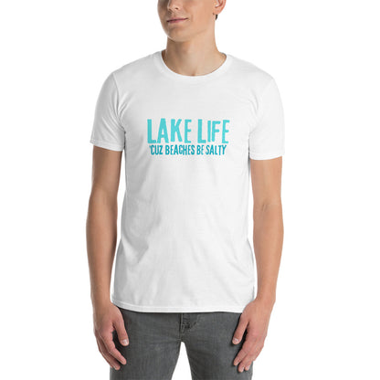 Lake Life Cuz Beaches Be Salty Short-Sleeve Unisex T-Shirt