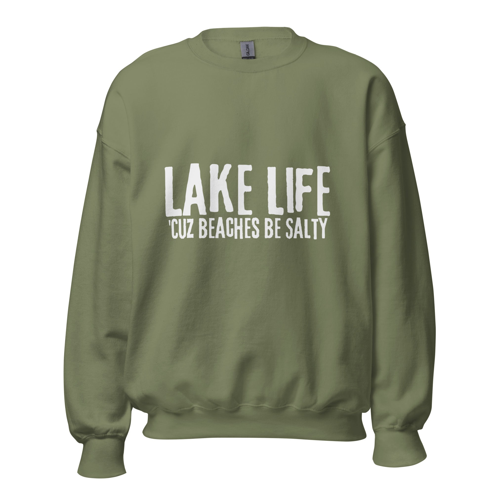 Lake Life Cuz Beaches Be Slaty Unisex Sweatshirt