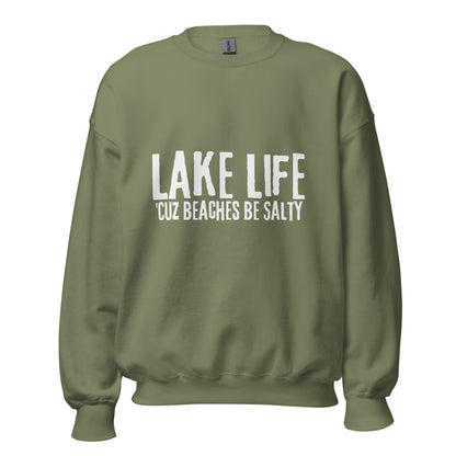 Lake Life Cuz Beaches Be Slaty Unisex Sweatshirt