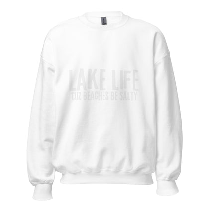 Lake Life Cuz Beaches Be Slaty Unisex Sweatshirt