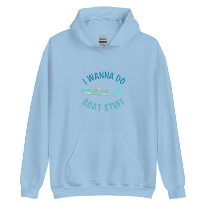 I Wanna Do Boat Stuff Unisex Hoodie