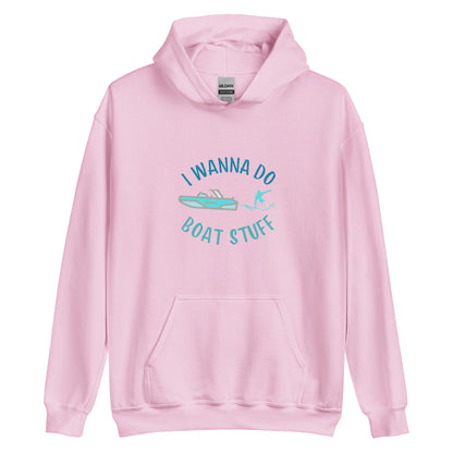I Wanna Do Boat Stuff Unisex Hoodie