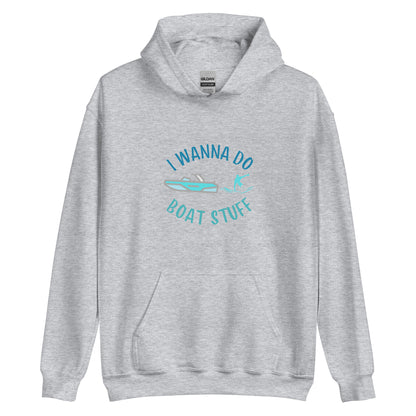 I Wanna Do Boat Stuff Unisex Hoodie