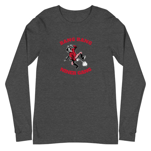 Bang Bang Niner Gang Unisex Long Sleeve Tee