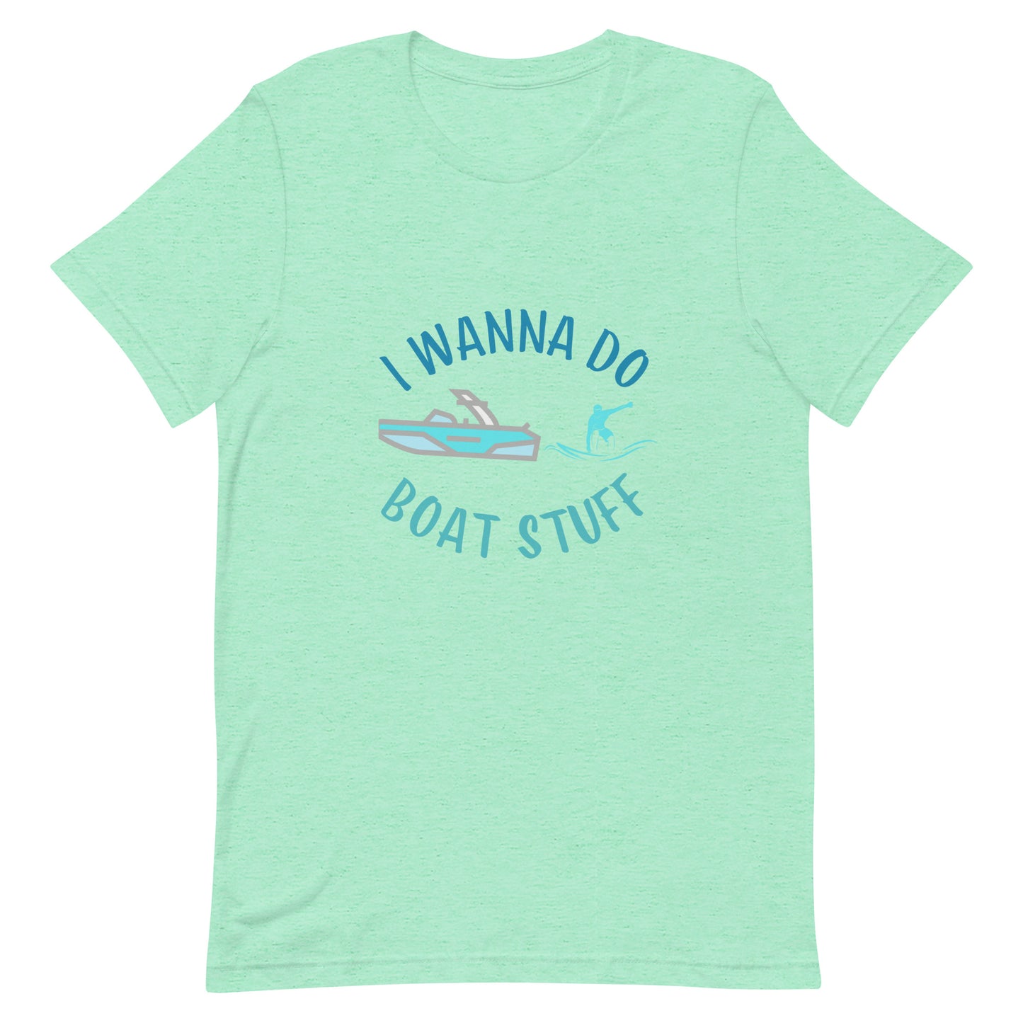 I Wanna Do Boat Stuff - Wakesurfing Unisex t-shirt